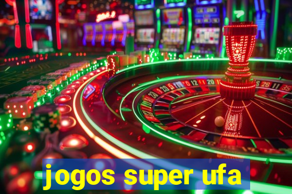 jogos super ufa